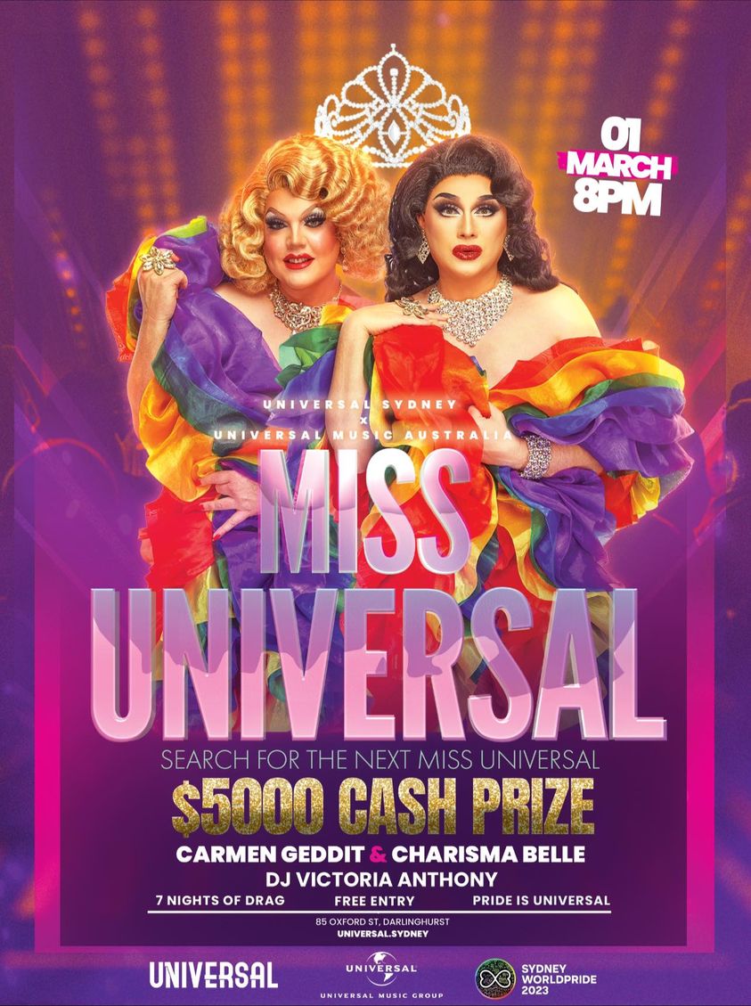 UNIVERSAL SYDNEY & UNIVERSAL MUSIC AUSTRALIA PRESENTS MISS UNIVERSAL HOSTED BY CARMEN GEDDIT & CHARISMA BELLE W/ DJ VICTORIA ANTHONY @ UNIVERSAL